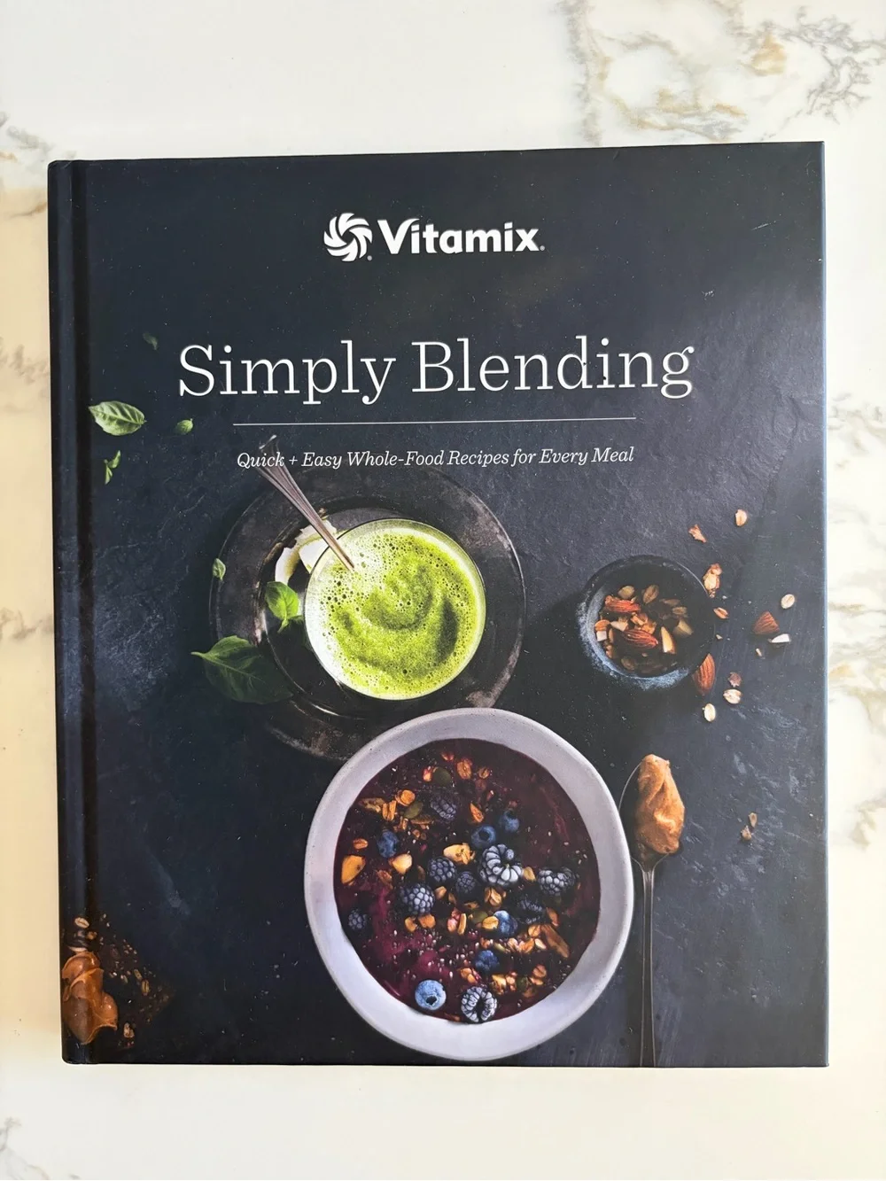 Vitamix Simply Blending Quick Easy Whole Food Recipes for Every Meal Cookbook
